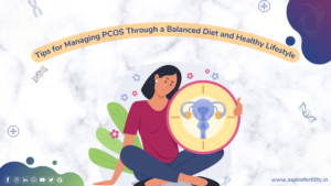 Managing PCOS Through Diet and Lifestyle: Tips for a Healthier You